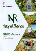 Natural Rubber Teknologi dan Manajerial Praktis Bisnis Industri Komoditas Perkebunan Karet