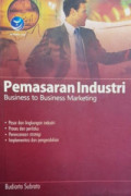 Pemasaran Industri : Business to Business Marketing