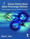 Elemen-Elemen Mesin dalam Perancangan Mekanis : Perancangan Mesin Terpadu