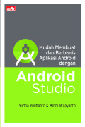 Mudah Membuat  dan Berbisnis Aplikasi Android dengan Android Studio