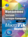 Manajemen Sistem Jaringan Komputer dengan MikroTik RouterOS