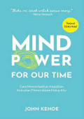 Mind Power For Our Time : Cara Memanfaatkan Keajaiban Kekuatan Pikiran dalam Hidup Kita