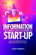 Information Technology Business Start-Up : Ilmu Dasar Merintis Start-Up Berbasis Teknologi Informasi Untuk Pemula