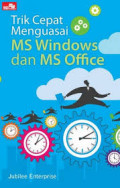 Trik Cepat Menguasai Ms. Windows dan Ms. Office
