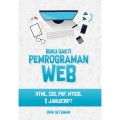 Buku Sakti Pemrograman WEB, HTML, CSS, PHP, MySQL & JavaScript