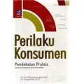 Perilaku konsumen : Pendekatan praktis disertai himpunan jurnal penelitian