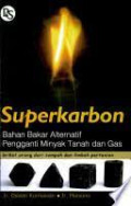 Superkarbon : Bahan Bakar Alternatif Pengganti Minyak Tanah dan Gas