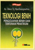 Teknologi Benih : Pengolahan Benih dan Tuntunan Praktikum