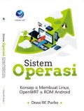 Sistem Operasi : Konsep & Membuat Linux, OpenWRT & ROM Android